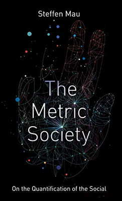 The Metric Society: On The Quantification Of The Social