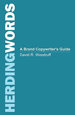 Herding Words: A Brand Copywriter'S Guide