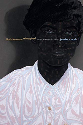 Black Feminism Reimagined: After Intersectionality (Next Wave: New Directions In Women'S Studies)