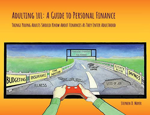 Adulting 101: A Guide To Personal Finance: Things Young Adults Should Know About Finances As They Enter Adulthood