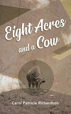 Eight Acres And A Cow