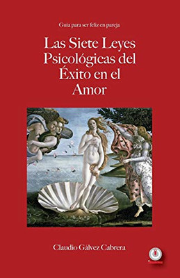 Las Siete Leyes Psicológicas Del Éxito En El Amor: Guía Para Ser Feliz En Pareja (Spanish Edition)