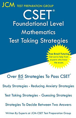 Cset Foundational Level Mathematics - Test Taking Strategies: Cset 211 And Cset 212 - Free Online Tutoring - New 2020 Edition - The Latest Strategies To Pass Your Exam.