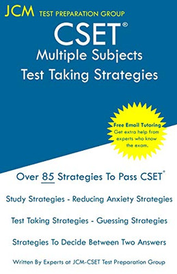 Cset Multiple Subjects - Test Taking Strategies: Free Online Tutoring - New 2020 Edition - The Latest Strategies To Pass Your Exam.