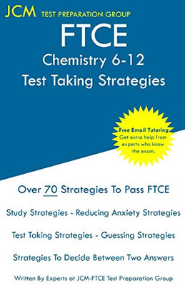 Ftce Chemistry 6-12 - Test Taking Strategies: Ftce 003 Exam - Free Online Tutoring - New 2020 Edition - The Latest Strategies To Pass Your Exam.