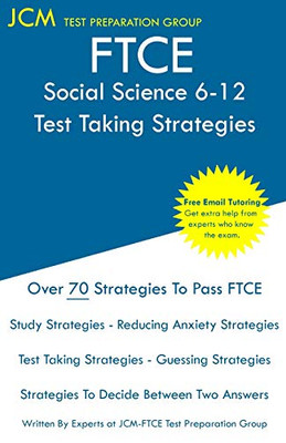 Ftce Social Science 6-12 - Test Taking Strategies: Ftce 037 Exam - Free Online Tutoring - New 2020 Edition - The Latest Strategies To Pass Your Exam.