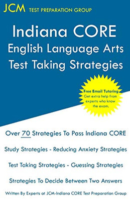 Indiana Core English Language Arts - Test Taking Strategies: Indiana Core 021 Exam - Free Online Tutoring