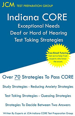 Indiana Core Exceptional Needs Deaf Or Hard Of Hearing - Test Taking Strategies: Indiana Core 023 - Free Online Tutoring