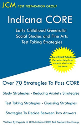 Indiana Core Social Studies And Fine Arts - Test Taking Strategies: Indiana Core 017 - Free Online Tutoring