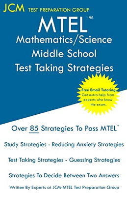 Mtel Mathematics/Science Middle School - Test Taking Strategies: Mtel 51 Exam - Free Online Tutoring - New 2020 Edition - The Latest Strategies To Pass Your Exam.