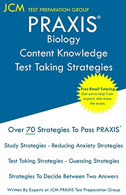 Praxis Biology Content Knowledge - Test Taking Strategies: Praxis 5235 - Free Online Tutoring - New 2020 Edition - The Latest Strategies To Pass Your Exam.