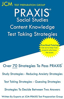 Praxis Social Studies Content Knowledge - Test Taking Strategies: Praxis 5081 - Free Online Tutoring - New 2020 Edition - The Latest Strategies To Pass Your Exam.