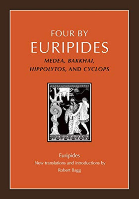 Four By Euripides: Medea, Bakkhai, Hippolytos, And Cyclops