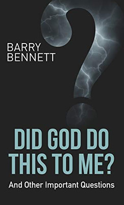 Did God Do This To Me?: And Other Important Questions
