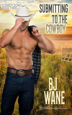 Submitting To The Cowboy (Cowboy Doms)