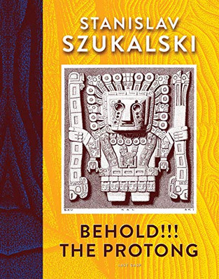 Behold!!! The Protong: Extracts from the 39 volumes of my science �Zermatism�