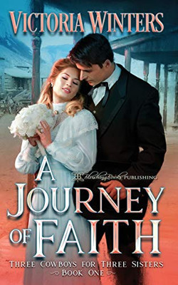 A Journey Of Faith (Three Cowboys For Three Sisters)