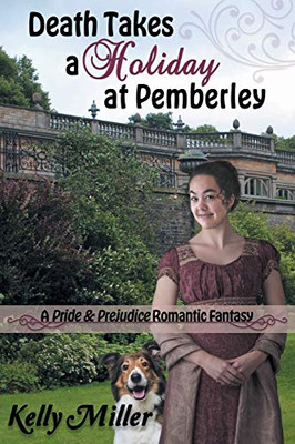 Death Takes A Holiday At Pemberley: A Pride & Prejudice Romantic Fantasy