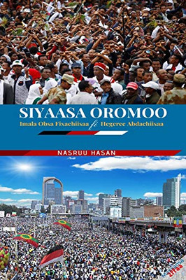 Siyaasa Oromoo: Imala Obsa Fixachiisaa Fi Hegeree Abdachiisaa (Oromo Edition)