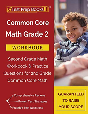 Common Core Math Grade 2 Workbook: Second Grade Math Workbook & Practice Questions For 2Nd Grade Common Core Math