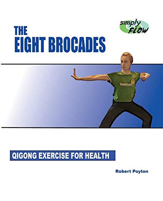 The Eight Brocades: Qigong Exercise For Health