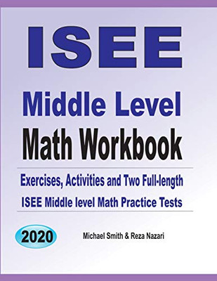 Isee Middle Level Math Workbook: 6Th Grade Math Exercises, Activities, And Two Full-Length Isee Middle Level Math Practice Tests