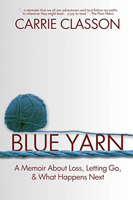 Blue Yarn: A Memoir About Loss, Letting Go, And What Happens Next