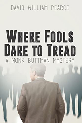 Where Fools Dare To Tread: A Monk Buttman Mystery