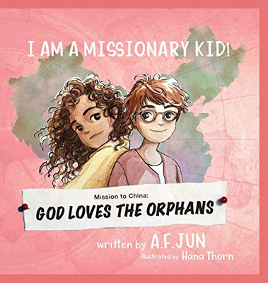 Mission To China: God Loves The Orphans (I Am A Missionary Kid! Series): Missionary Stories For Kids (2)