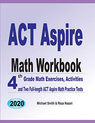 Act Aspire Math Workbook: 4Th Grade Math Exercises, Activities, And Two Full-Length Act Aspire Math Practice Tests