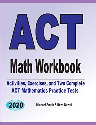 Act Math Workbook: Exercises, Activities, And Two Full-Length Act Math Practice Tests