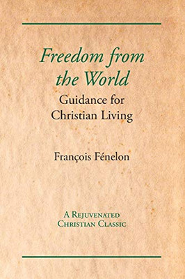 Freedom From The World: Guidance For Christian Living