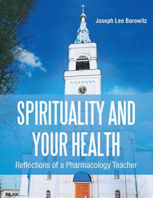 Spirituality And Your Health: Reflections Of A Pharmacology Teacher