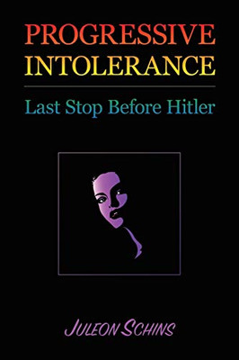 Progressive Intolerance: Last Stop Before Hitler