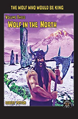 Wolf In The North: The Wolf Who Would Be King Vol 3 (03)