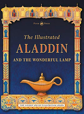 The Illustrated Aladdin And The Wonderful Lamp (Golden Age Of Illustration)