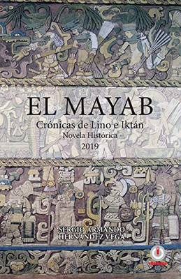 El Mayab: Crónicas De Lino E Iktán (Spanish Edition)