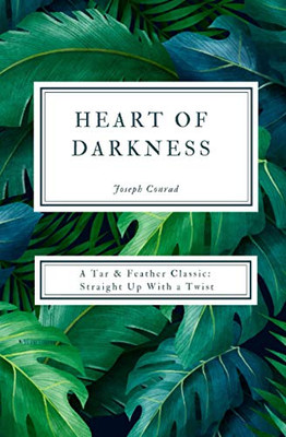 Heart Of Darkness (Annotated): A Tar & Feather Classic: Straight Up With A Twist (Tar & Feather Classics: Straight Up With A Twist)