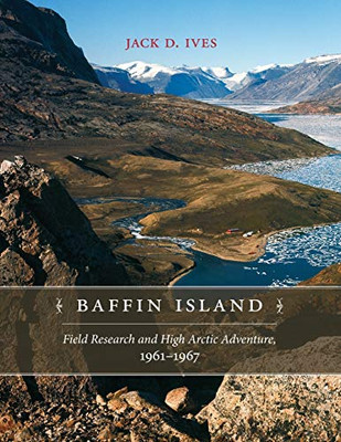 Baffin Island: Field Research and High Arctic Adventure, 1961-67 (Northern Lights)