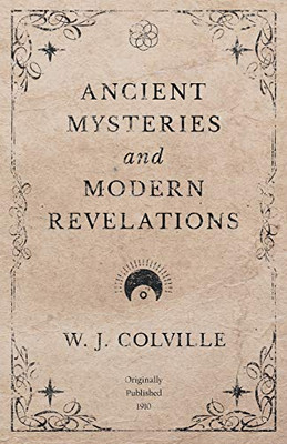 Ancient Mysteries And Modern Revelations