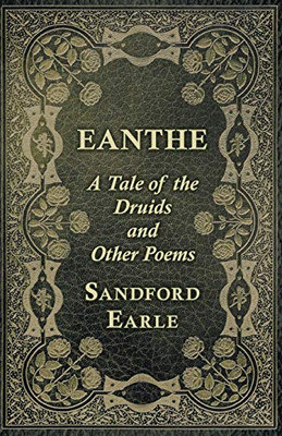 Eanthe - A Tale Of The Druids And Other Poems