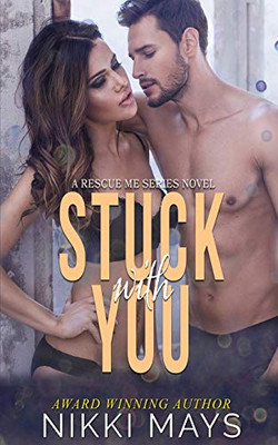 Stuck With You (3) (A Rescue Me Series Novel)