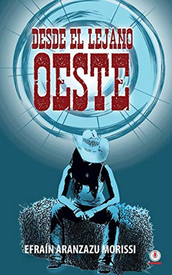 Desde El Lejano Oeste (Spanish Edition)