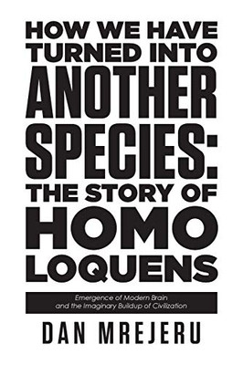 How We Have Turned Into Another Species: The Story Of Homo Loquens