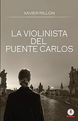 La Violinista Del Puente Carlos (Spanish Edition)