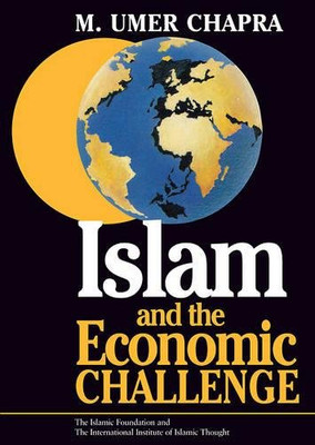 Islam and the Economic Challenge (Islamic Economics)