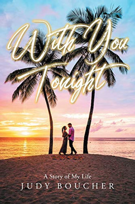 With You Tonight: A Story Of My Life