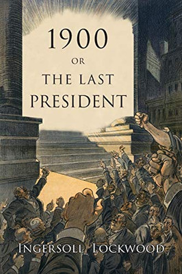 1900: Or, The Last President