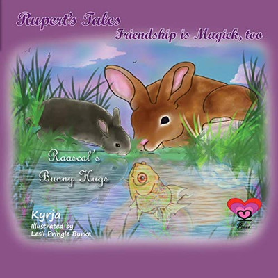 Rupert'S Tales: Raascal'S Bunny Hugs: Friendship Is Magick, Too (4)