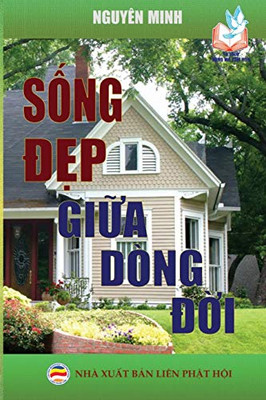 S?Ng D?P Gi?A Dòng D?I: B?N In Nam 2019 (Vietnamese Edition)